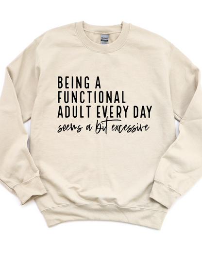 BEING A FUNCTIONAL ADULT SWEATSHIRT