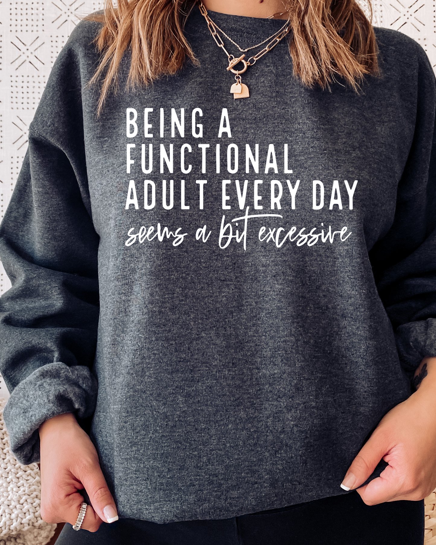 BEING A FUNCTIONAL ADULT SWEATSHIRT