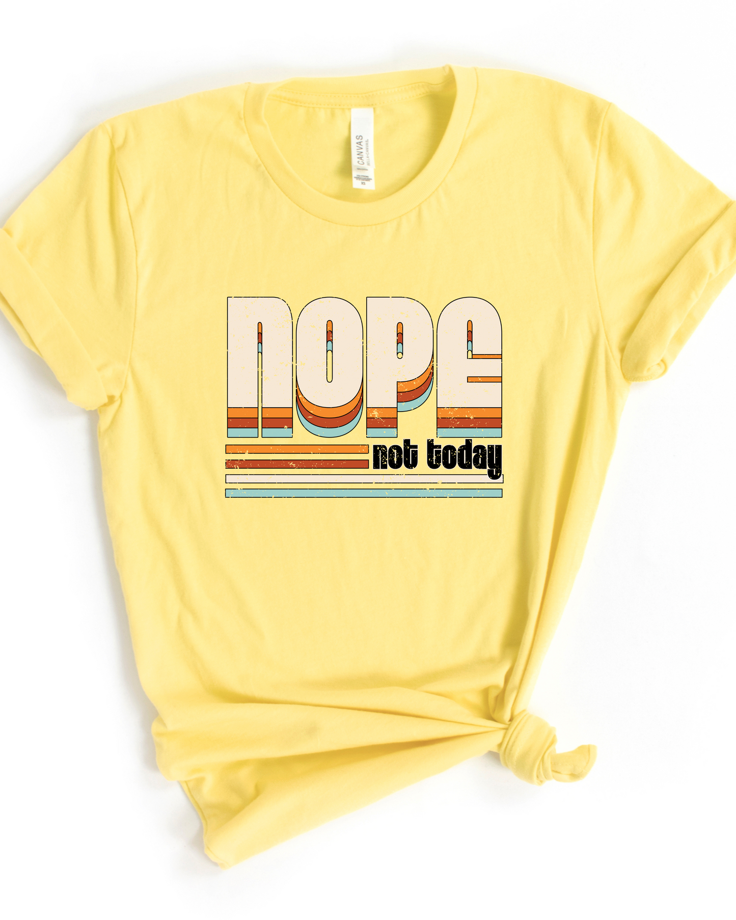 NOPE NOT TODAY TEE (BELLA CANVAS)