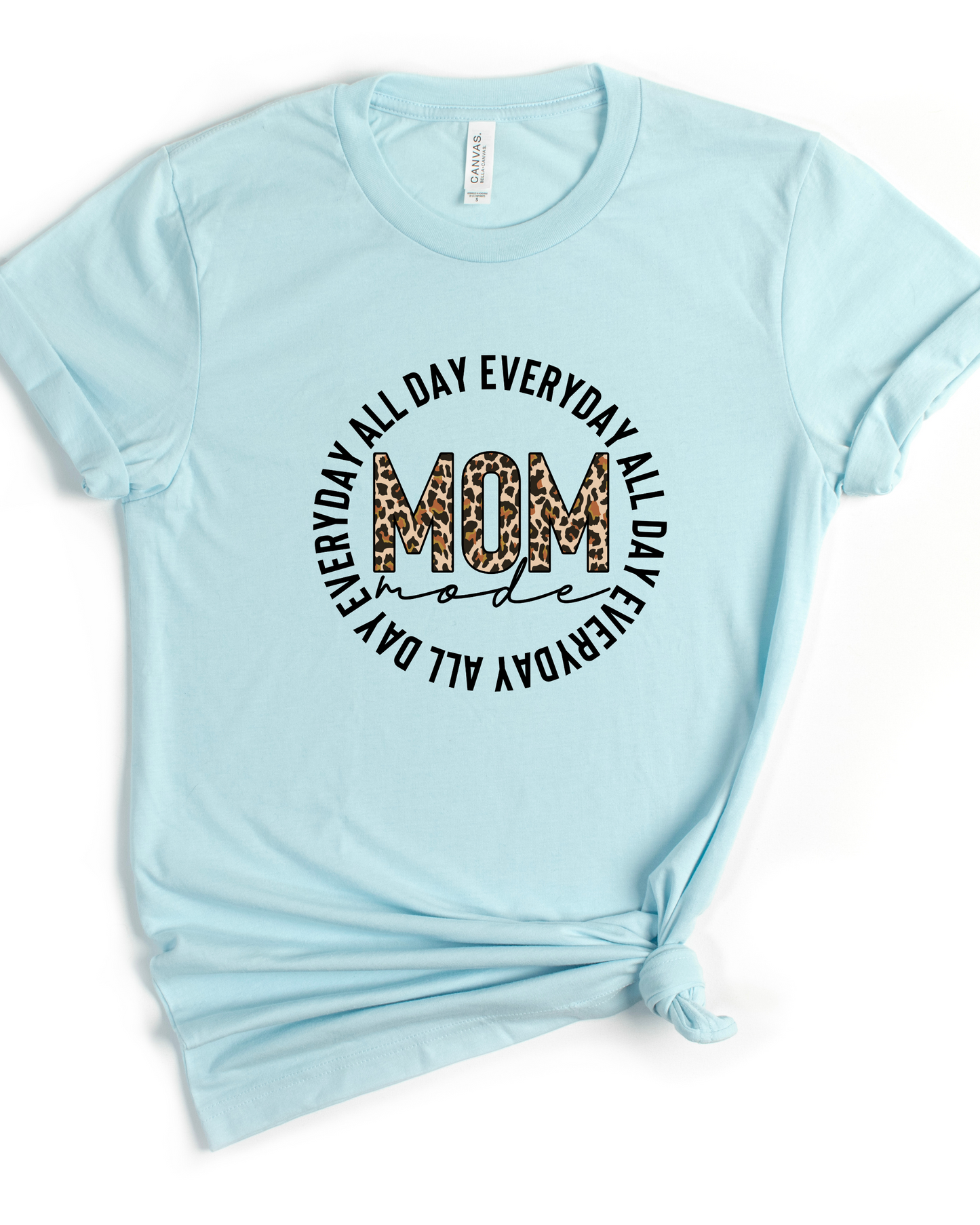 MOM ~ALL DAY EVERYDAY TEE (BELLA CANVAS)